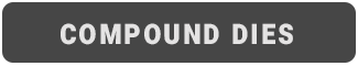 Compound Dies